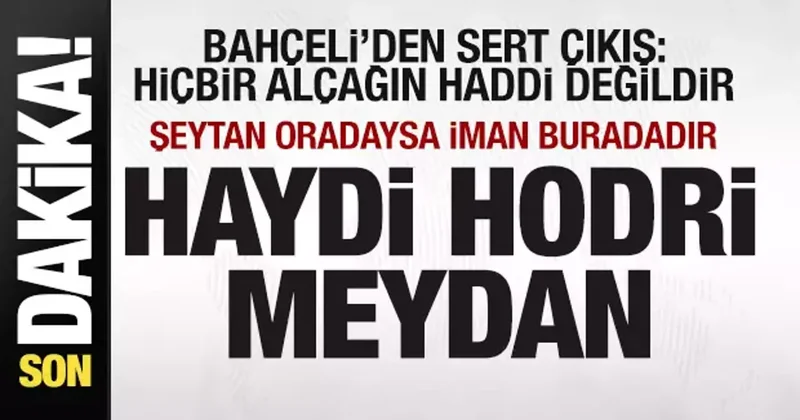 Bahçeli: Şeytan oradaysa iman buradadır, haydi hodri meydan