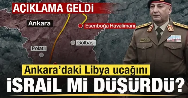 Ankara da düşen Libya uçağıyla ilgili İsrail sabotajı iddiası! Açıklama geldi