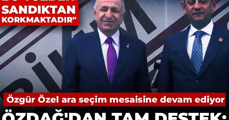 Özgür Özel ara seçim mesaisine devam ediyor! Özdağ dan tam destek: Bir an önce yapılmalı