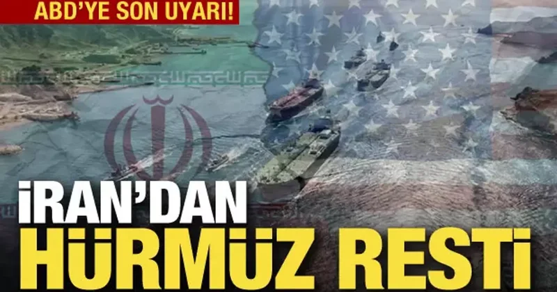İran dan Hürmüz resti! ABD ye son uyarı