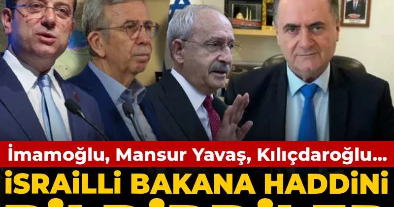 İmamoğlu, Mansur Yavaş, Kılıçdaroğlu... İsrailli bakanın hadsiz paylaşımına peş peşe yanıt