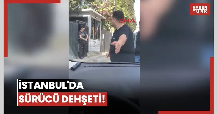 İstanbul da sürücü dehşeti!