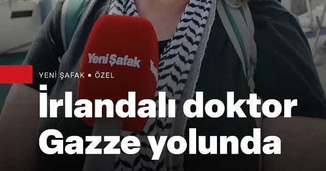 İrlandalı doktordan Gazze yolunda tarihi çağrı: Bizim de tarihimiz işgal ve zulüm sessiz kalmak utanç verici VİDEO İZLE