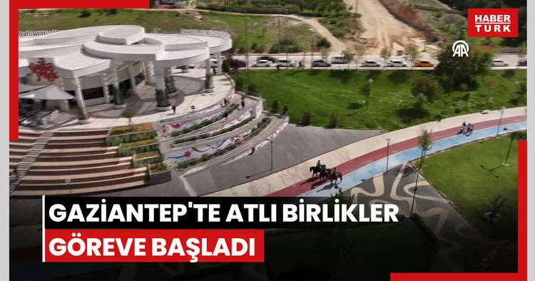 Gaziantep te atlı birlikler göreve başladı