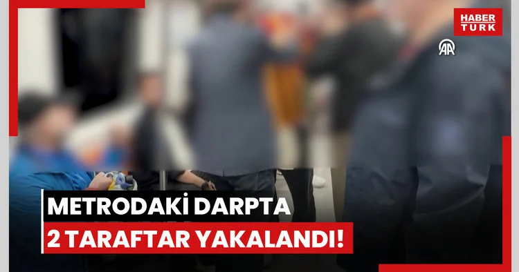 Metrodaki darpta 2 taraftar yakalandı!