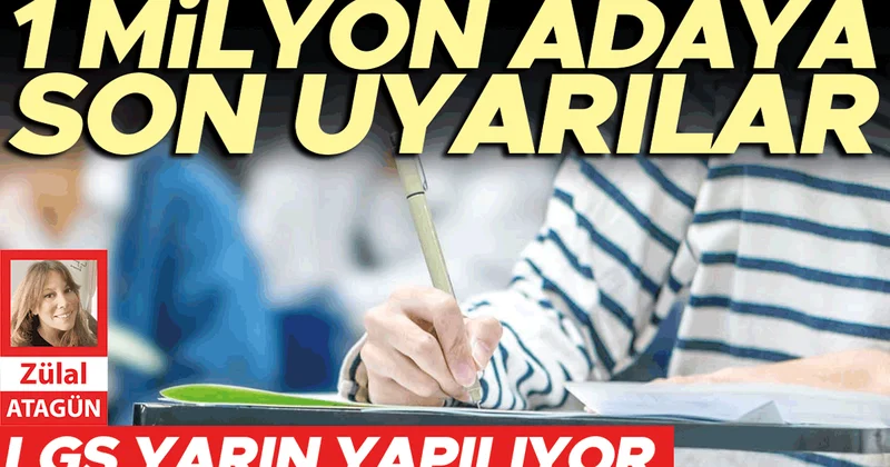 LGS yarın yapılıyor... 1 milyon adaya son uyarılar