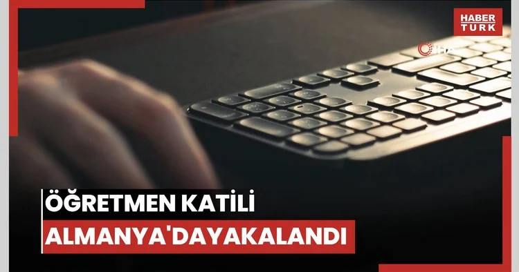 JASAT, öğretmen cinayeti failini Almanya’da yakalatarak Türkiye’ye getirdi