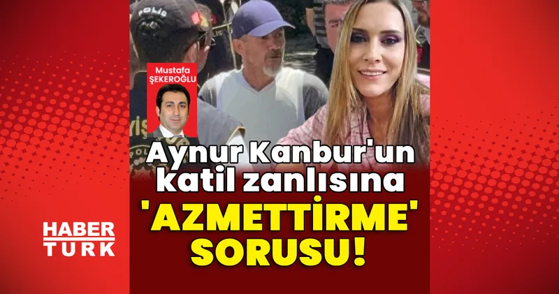 Aynur un katil zanlısına azmettirme sorusu! Son dakika haberleri