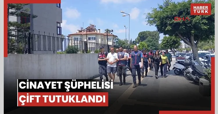 Cinayet şüphelisi çift tutuklandı