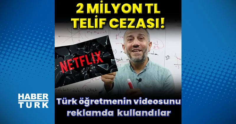 Netflix e telif cezası: Türk öğretmen Mustafa Güler 1 milyon 950 bin lira tazminat kazandı