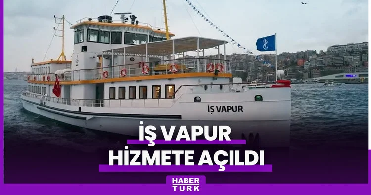 İş Vapur hizmete açıldı