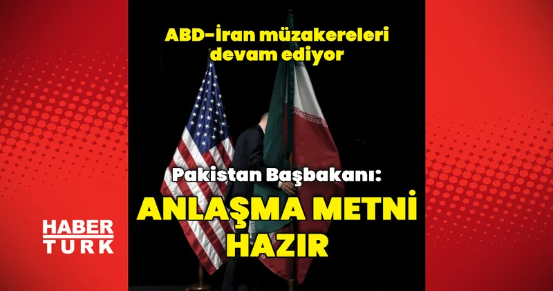 Pakistan Başbakanı: Anlaşma metni hazır Dış Haberler