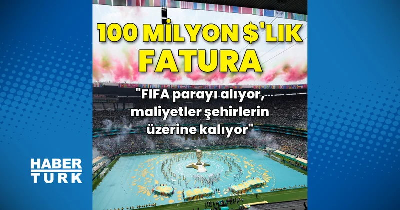 Dünya Kupası ev sahibi şehirlere yük oldu: “Gelir FIFA’ya, fatura kentlere”