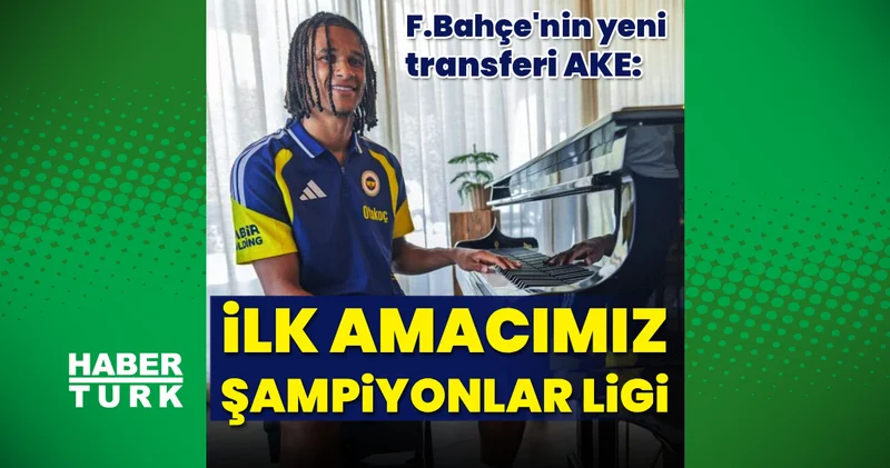 Fenerbahçeli Nathan Ake: Şampiyonlar Ligi ne kalmak için elimizn geleni yapacağız