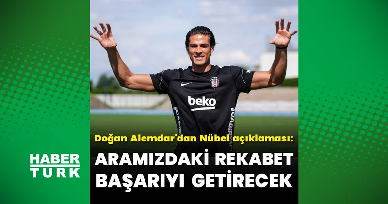 Doğan Alemdar dan Nübel açıklaması