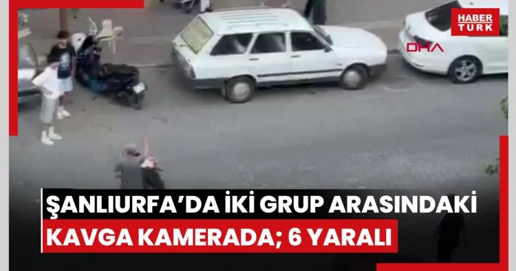 Şanlıurfa’da iki grup arasındaki kavga kamerada; 6 yaralı