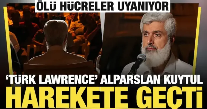 Ölü hücreler uyanıyor: Türk Lawrence Alparslan Kuytul harekete geçti
