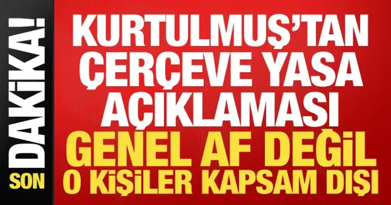 Meclis Başkanı Kurtulmuş tan çerçeve yasa açıklaması: Genel af değildir!