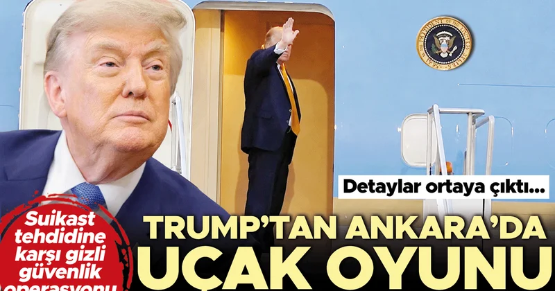 Trump’tan Ankara’da uçak oyunu