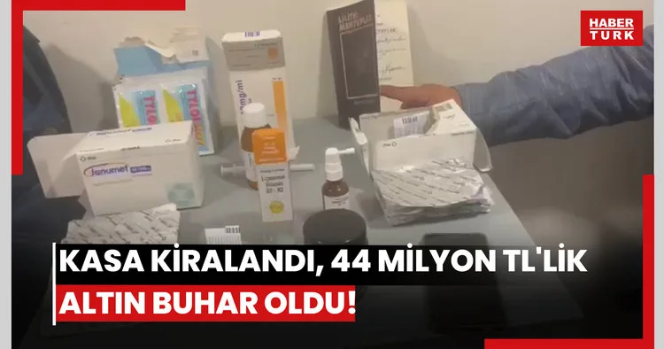 Kasa kiralandı, 44 milyon TL lik altın buhar oldu!