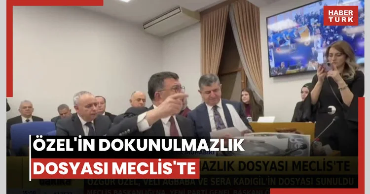 Özel in dokunulmazlık dosyası Meclis te