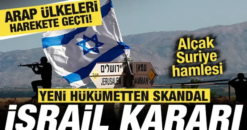 Bir ülkeden skandal İsrail kararı! Alçak Suriye hamlesi! Arap ülkeleri harekete geçti