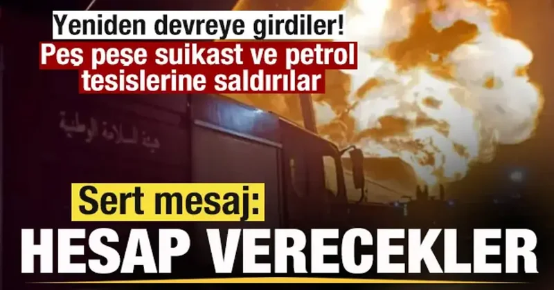 Peş peşe suikast ve petrol tesislerine saldırı! Sert mesaj: Karşılıksız kalmayacak