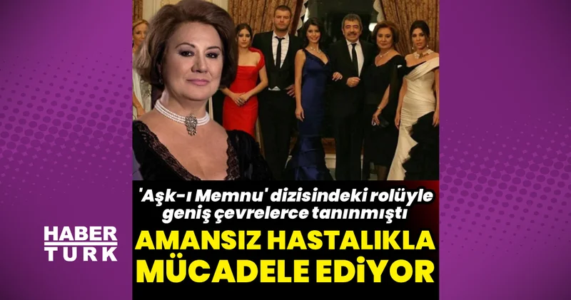 Aşk ı Memnu nun Arsen Hanım ı oyuncu Gülsen Tuncer den kötü haber... Gülsen Tuncer in hastalığı nedir?