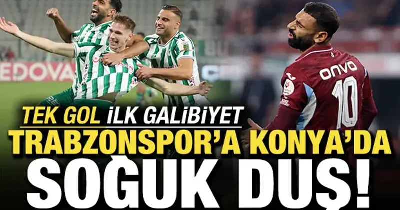 Tek gol ilk galibiyet! Trabzonspor a Konya da soğuk duş