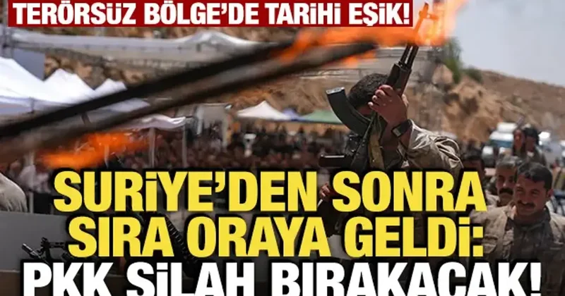 Terörsüz Bölge de tarihi eşik! Suriye den sonra sıra oraya geldi: PKK silah bırakacak
