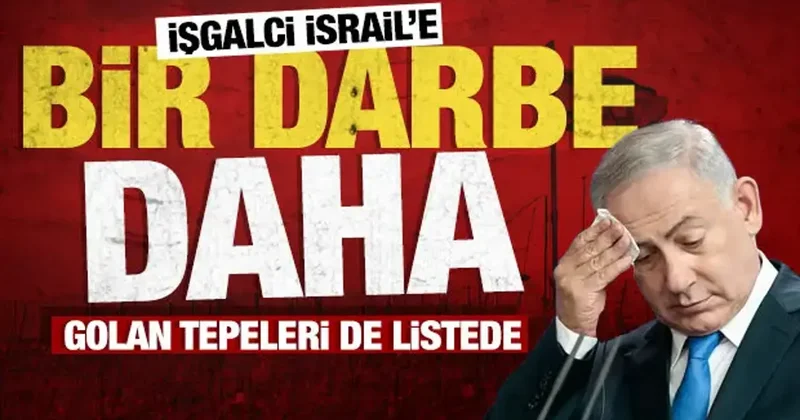 İsrail e bir darbe daha: İsrail e ticaret yasağı Golan Tepeleri ni de kapsayacak