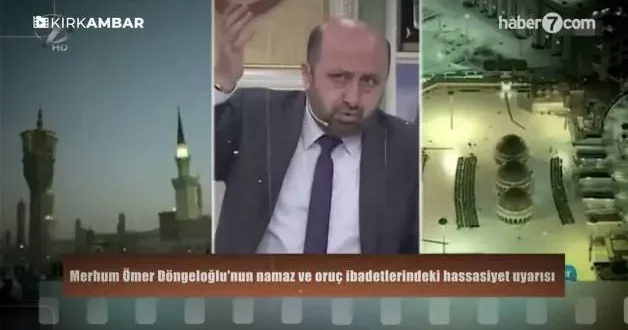 Merhum Ömer Döngeloğlu nun namaz ve oruç ibadetlerindeki hassasiyet uyarısı
