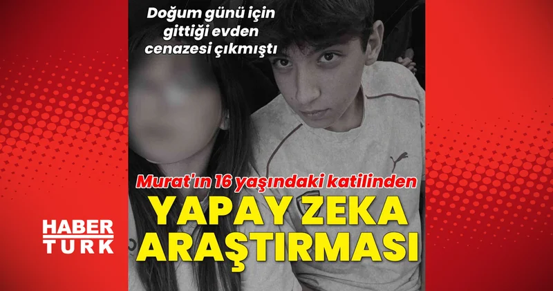 Son dakika haberler: Doğum günü için gittiği evden cenazesi çıkmıştı... Murat ın katilinden yapay zekadan ceza araştırması Sakarya haberleri Son dakika haberleri