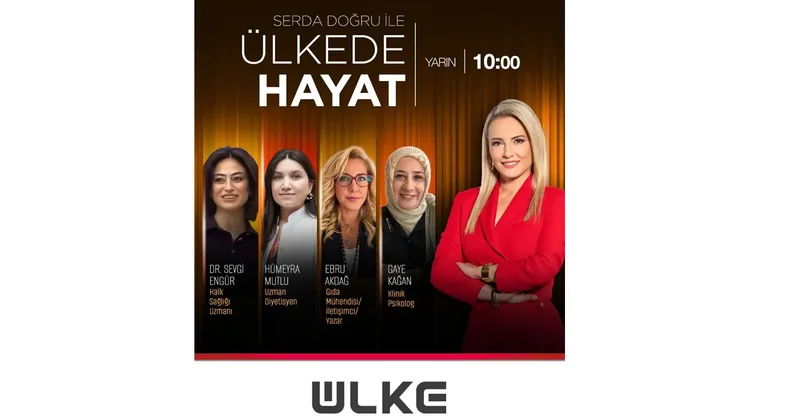 Yeme alışkanlıklarının insana etkisi Ülke de Hayat ta ele alınacak!
