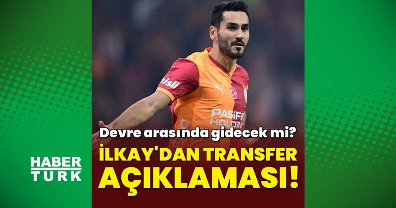 İlkay Gündoğan dan transfer açıklaması
