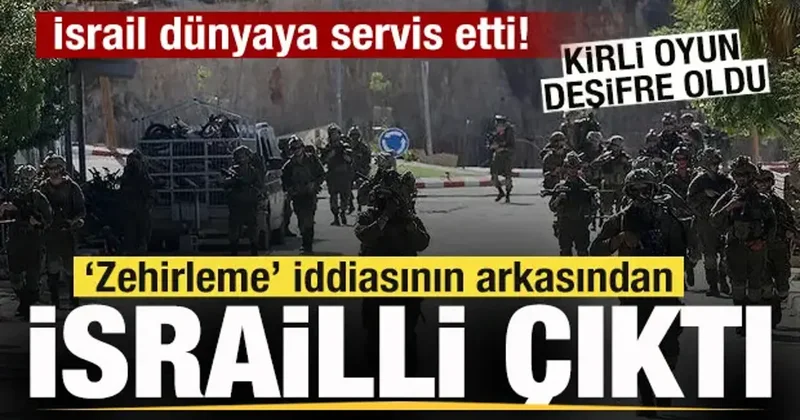 İsrail dünyaya servis etti! Zehirleme iddiasının arkasından İsrailli çıktı