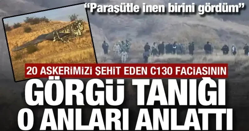 Görgü tanığı ilk kez anlattı! C130 faciasında 20 askerimiz şehit oldu