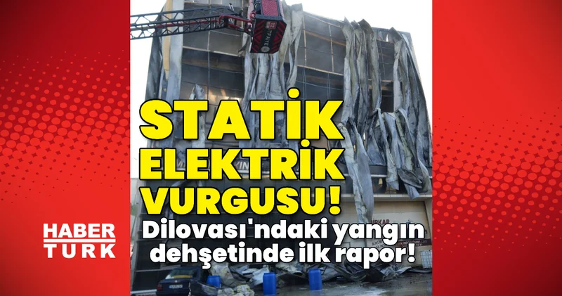 Statik elektrik vurgusu! Dilovası ndaki yangın dehşetinde ilk rapor! Son dakika haberi Son dakika haberleri