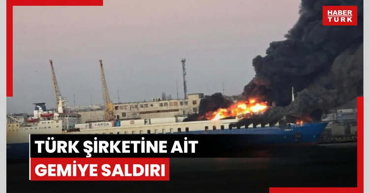 Ukrayna da Türk şirketine ait gemi hasar gördü