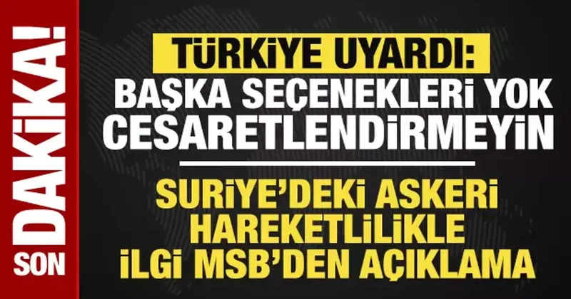 Son dakika... MSB den net uyarı: SDG yi cesaretlendirmeyin, başka seçenekleri yok!
