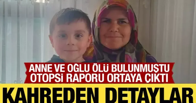 Cansız bedenleri bulunan anne ve oğlunun otopsi raporlarının detayları ortaya çıktı