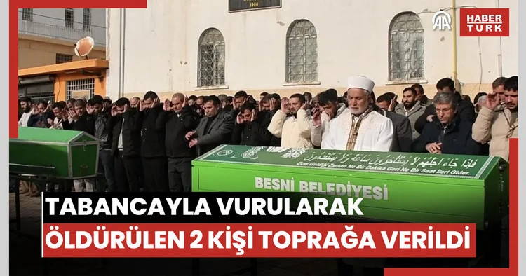 Tabancayla vurularak öldürülen 2 kişi toprağa verildi