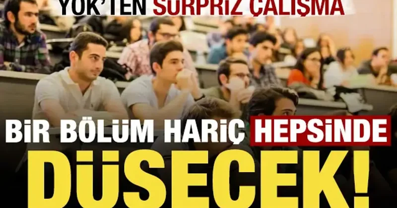 Üniversitelerde devrim gibi yenilik! Bir bölüm hariç hepsinde düşecek...