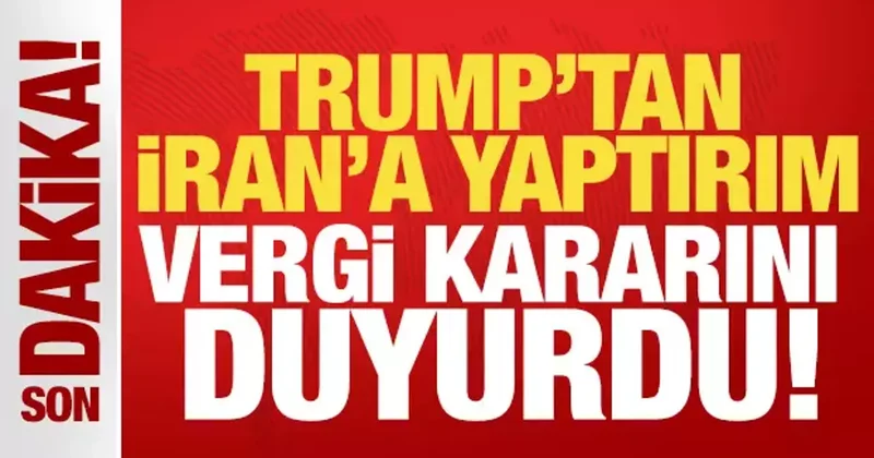 Trump tan İran a yaptırım! Vergi kararını duyurdu