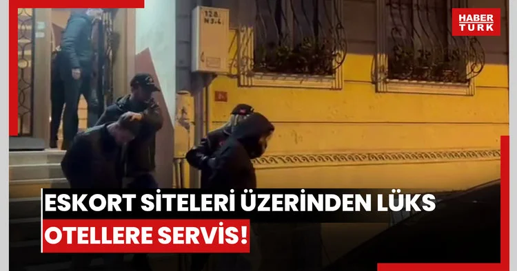 Eskort siteleri üzerinden lüks otellere servis! İstanbul’da fuhuş operasyonu!