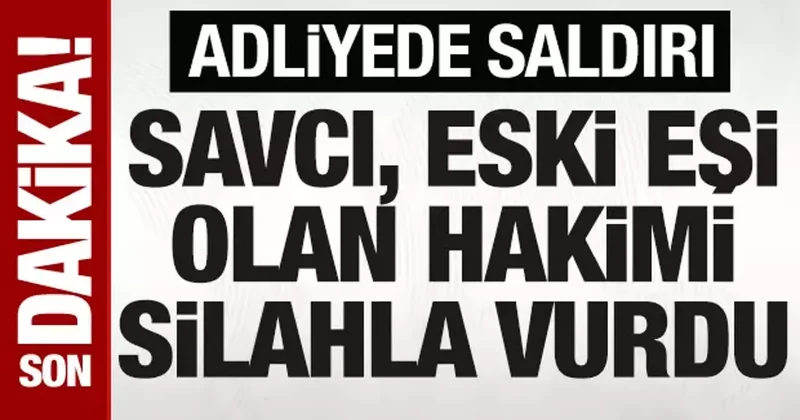 SON DAKİKA: Adliyede silahlı saldırı! Savcı, eski eşi olan kadın hakimi vurdu
