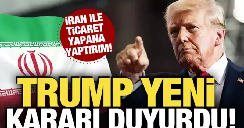 Trump’tan yeni yaptırım kararı: İran’la ticaret yapana yüzde 25 vergi!