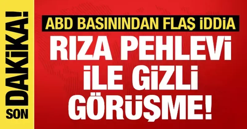 ABD basınından iddia: Beyaz Saray ile Rıza Pehlevi arasında gizli görüşme
