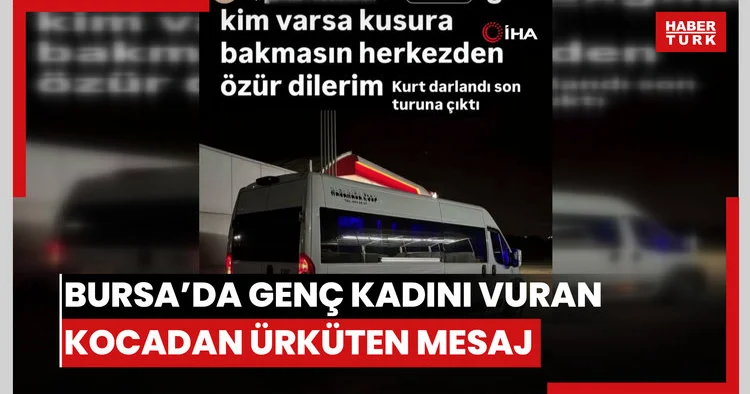Bursa’da kan donduran olay: Genç kadını vuran kocadan olay öncesi ürküten mesaj