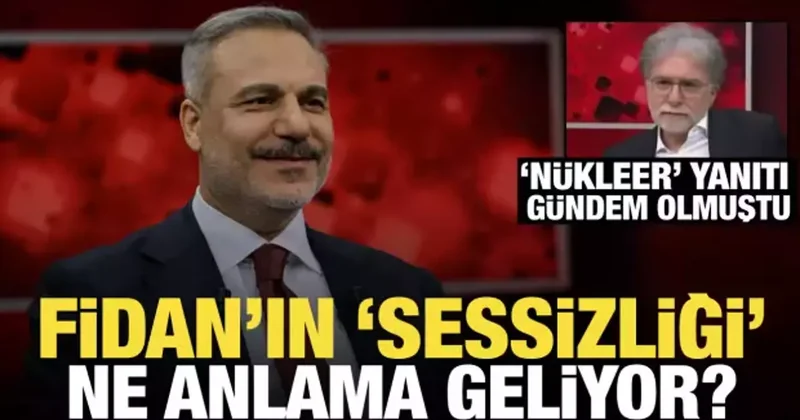Hakan Fidan ın sessizliği ne anlama geliyor? Nükleer sorusu gündem olmuştu